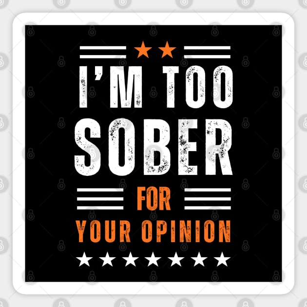 I'm To Sober For Your Opinion - Textured Magnet by SOS@ddicted